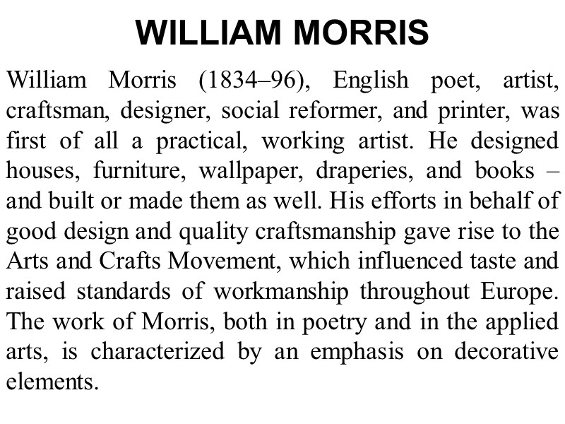 WILLIAM MORRIS  William Morris (1834–96), English poet, artist, craftsman, designer, social reformer, and